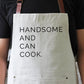 Handsome and Can Cook Apron | Natural, Cotton Linen Blend