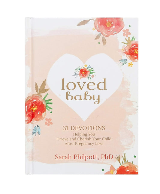 Loved Baby: 31 Devotions Helping You Grieve and Cherish Your Child after Pregnancy Loss (Hardcover)