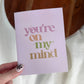 You're on my Mind Card