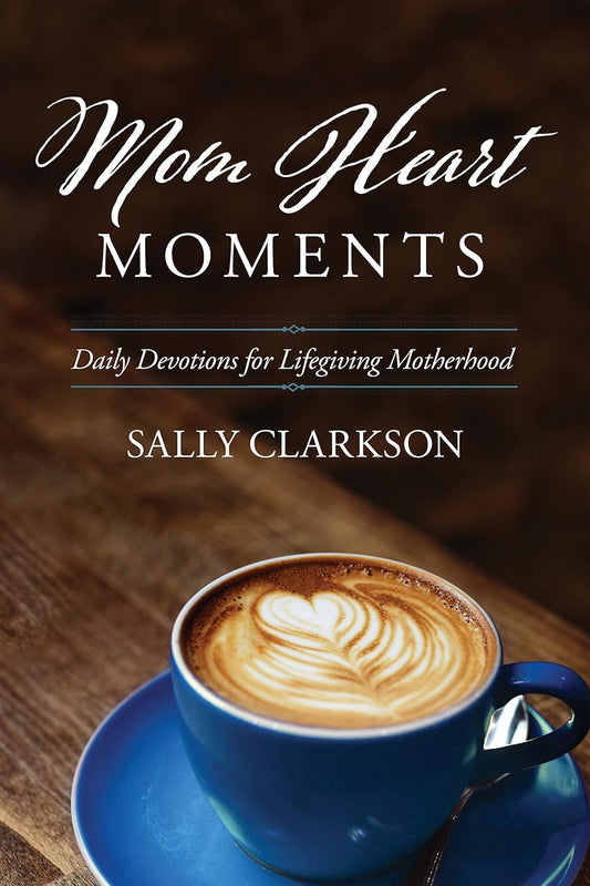 Mom Heart Moments | Daily Devotional Book for Lifegiving Motherhood